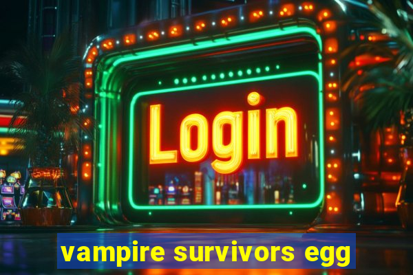 vampire survivors egg